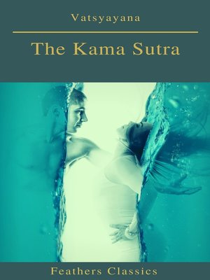 cover image of The Kama Sutra (annotated)(Best Navigation, Active TOC) (Feathers Classics)